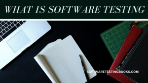 What is Software Testing - softwaretestingbooks.com