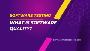 What is Software Quality - softwaretestingbooks.com