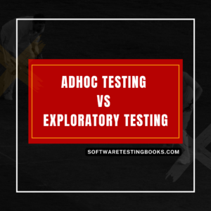 Adhoc Testing vs Exploratory Testing - https://softwaretestingbooks.com