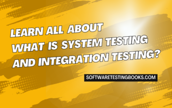 Learn All About What is System Testing and Integration Testing softwaretestingbooks.com