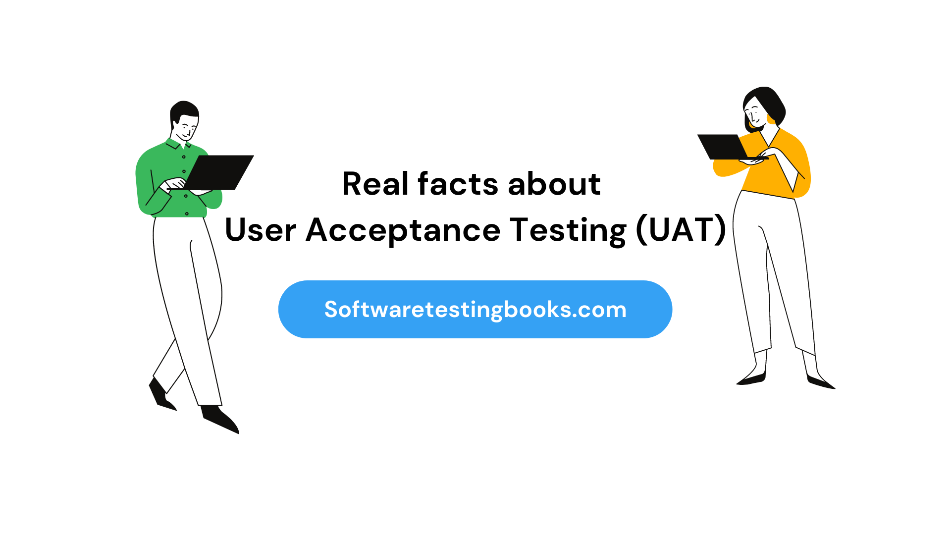 Real facts about User Acceptance Testing (UAT) - https://softwaretestingbooks.com/