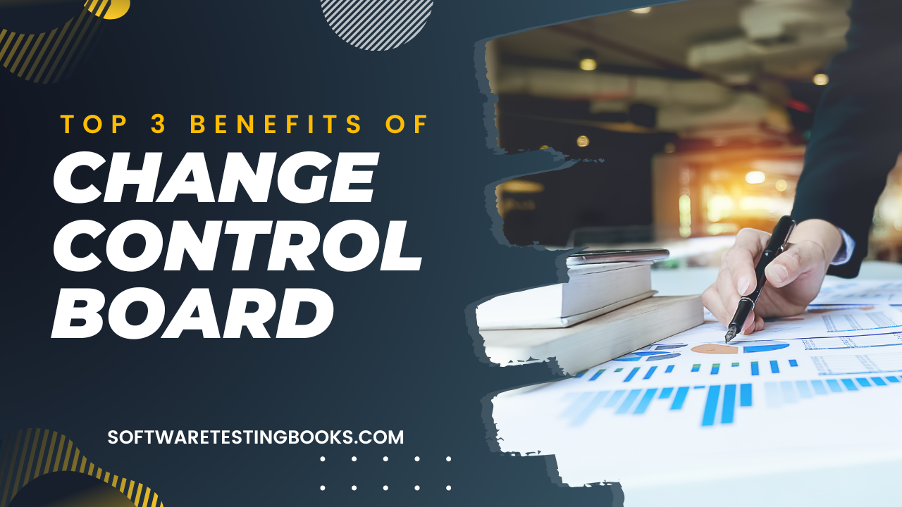 Top 3 Benefits of Change Control Board